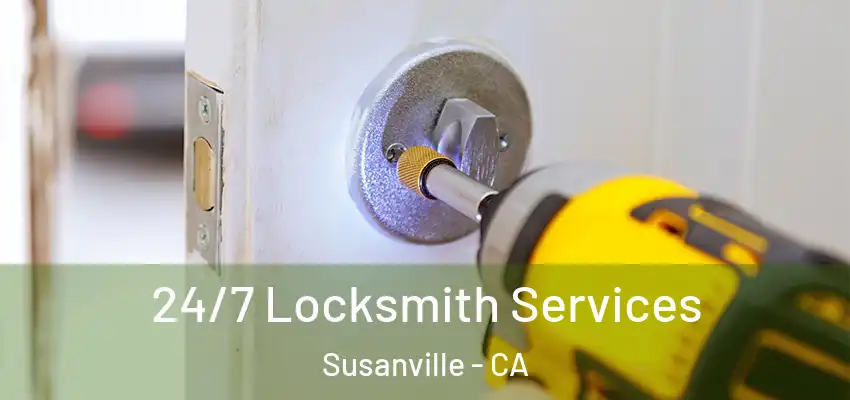  24/7 Locksmith Services Susanville - CA