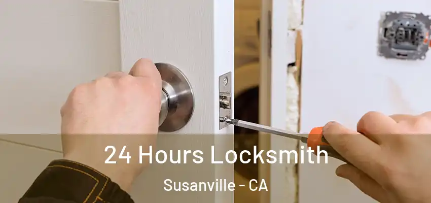 24 Hours Locksmith Susanville - CA