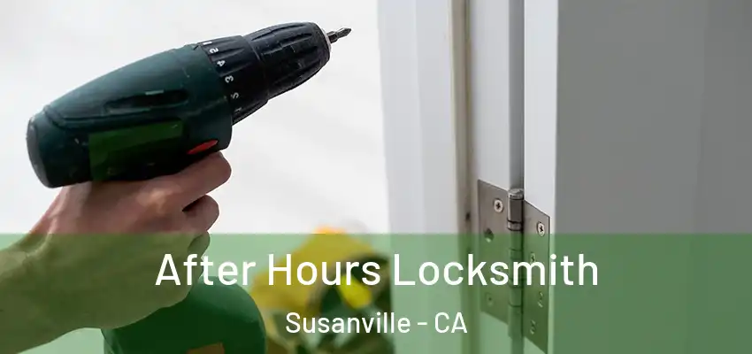  After Hours Locksmith Susanville - CA