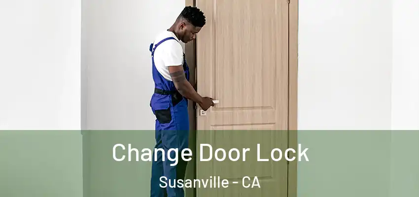  Change Door Lock Susanville - CA