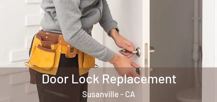 Door Lock Replacement Susanville - CA