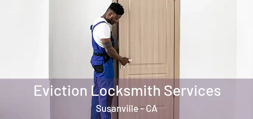  Eviction Locksmith Services Susanville - CA