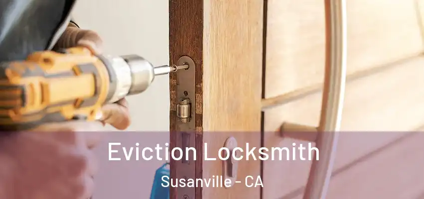 Eviction Locksmith Susanville - CA