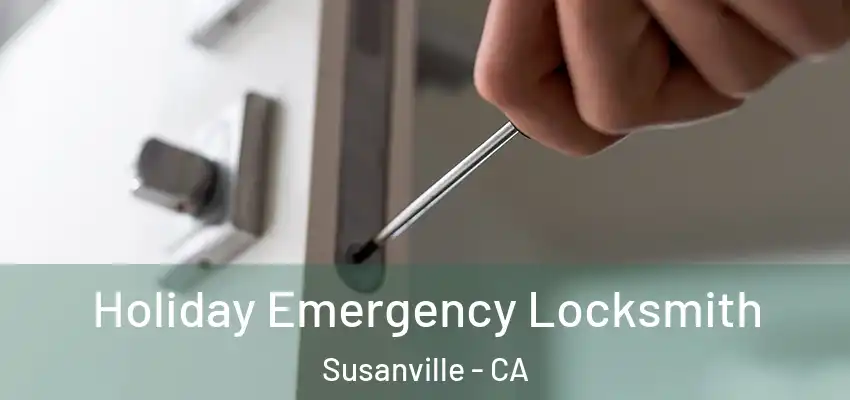  Holiday Emergency Locksmith Susanville - CA