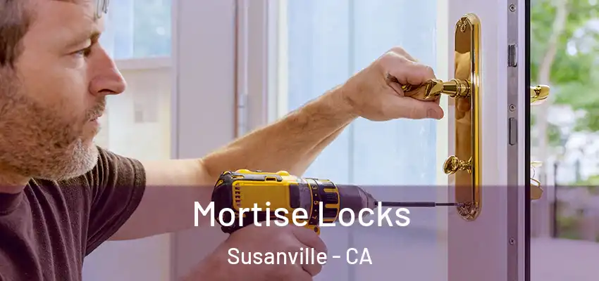 Mortise Locks Susanville - CA