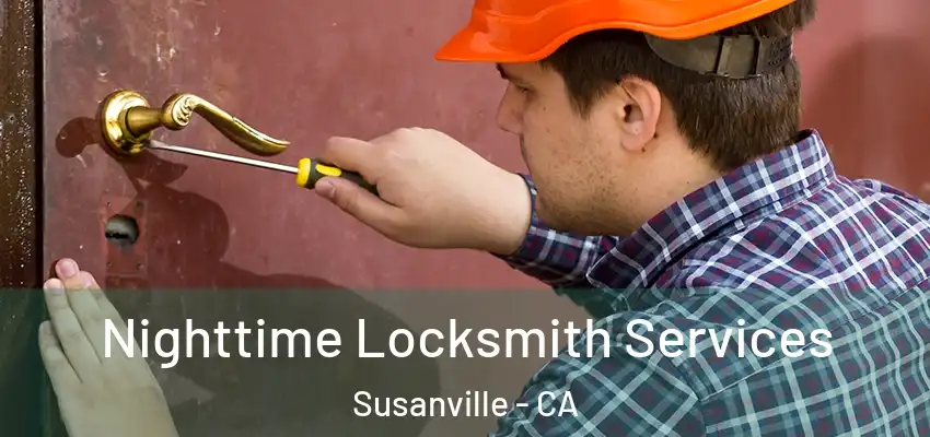  Nighttime Locksmith Services Susanville - CA