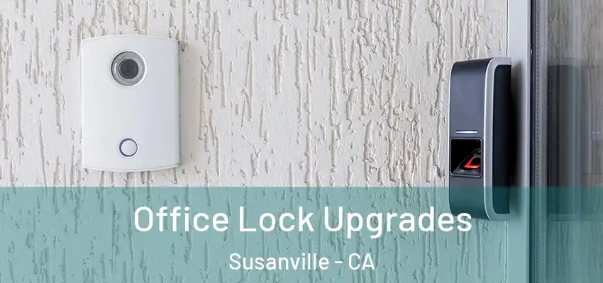  Office Lock Upgrades Susanville - CA