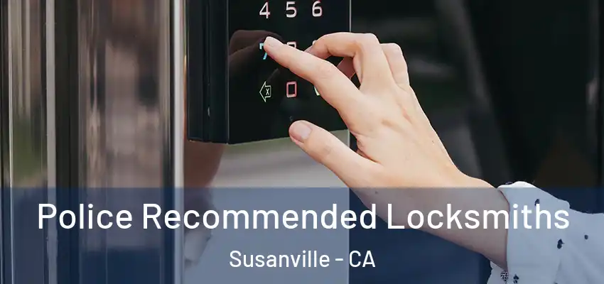 Police Recommended Locksmiths Susanville - CA