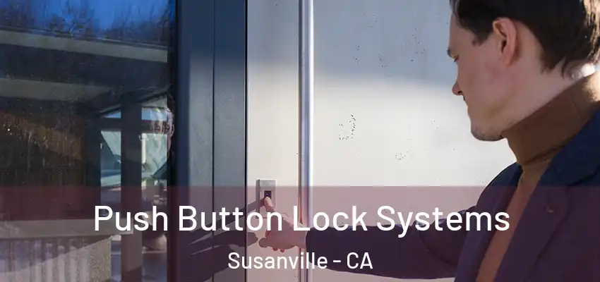 Push Button Lock Systems Susanville - CA