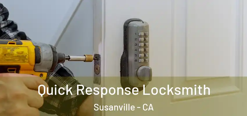 Quick Response Locksmith Susanville - CA