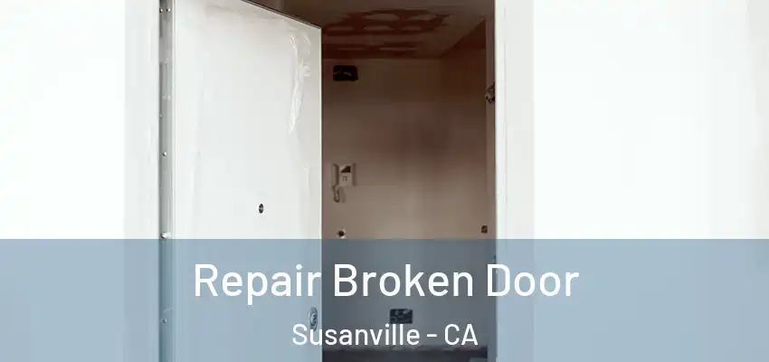 Repair Broken Door Susanville - CA